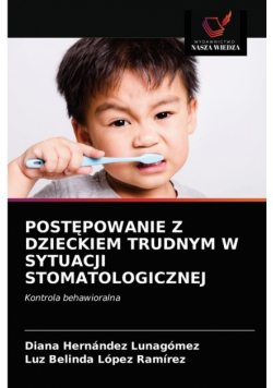 Postępowanie Z Dzieckiem Trudnym W Sytuacji Stomatologicznej