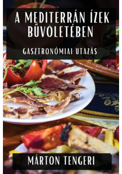 A Mediterrán Ízek Bűvöletében
