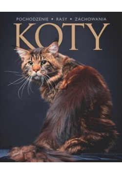 Koty Pochodzenie rasy zachowania