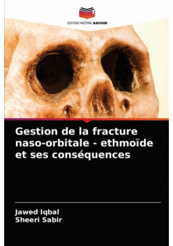 Gestion de la fracture naso-orbitale - ethmoïde et ses conséquences