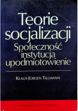 Teorie socjalizacji Społeczność instytucja upodmiotowienie