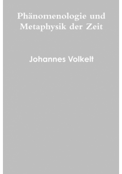 Phänomenologie und Metaphysik der Zeit