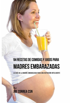 94 Recetas de Comidas y Jugos Para Madres Embarazadas