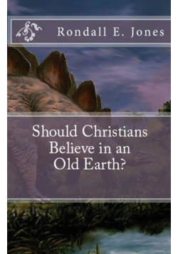 Should Christians Believe in an Old Earth?