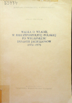 Walka o władzę w Rzeczpospolitej Polskiej po wygaśnięciu dynastii Jagiellonów