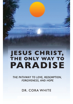 Jesus Christ, The Only Way to Paradise