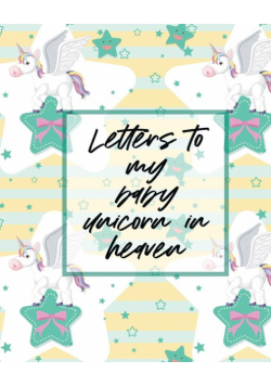 Letters To My Baby Unicorn In Heaven