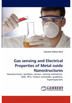 Gas sensing and Electrical Properties of Metal oxide Nanostructures