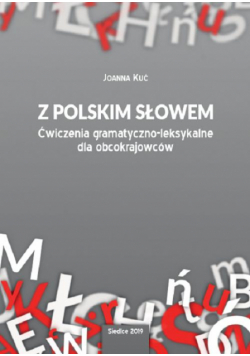 Z polskim słowem. Ćwiczenia gramatyczno-leksykalne dla obcokrajowców