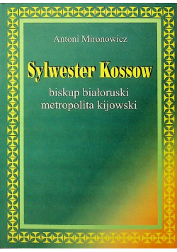 Sylwester Kossow  biskup białoruski metropolita kijowki