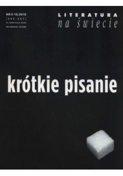 Literatura na świecie nr 9 - 10 / 2018 Krótkie pisanie