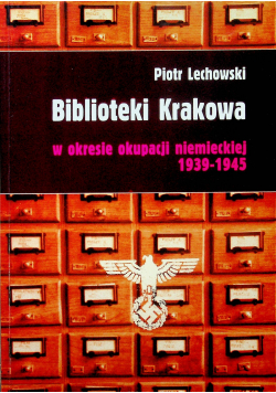 Biblioteki Krakowa w okresie okupacji niemieckiej 1939 1945