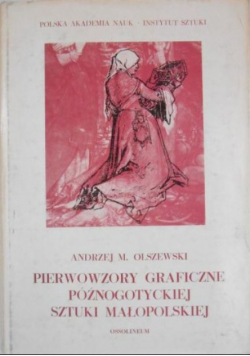 Pierwowzory graficzne późnogotyckiej sztuki małopolskiej