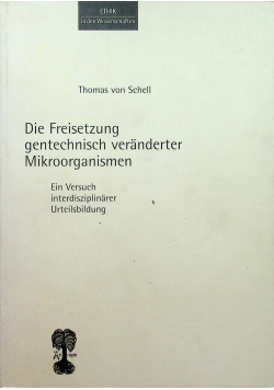 Die Freisetzung gentechnisch veranderter Mikroorganismen