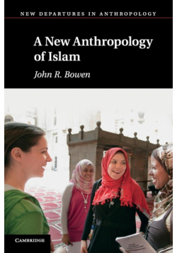 A New Anthropology of Islam