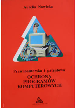 Prawnoautorska i patentowa ochrona programów komputerowych