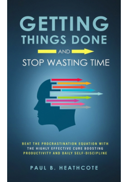 Getting Things Done and Stop Wasting Time
