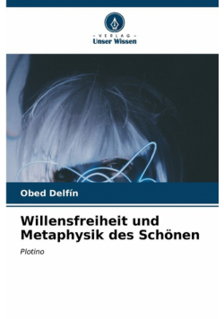 Willensfreiheit und Metaphysik des Schönen
