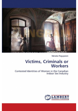Victims, Criminals or Workers