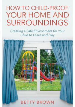 How To Child-Proof Your Home and Surroundings