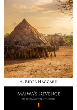 Maiwa’s Revenge. Or The War of the Little Hand