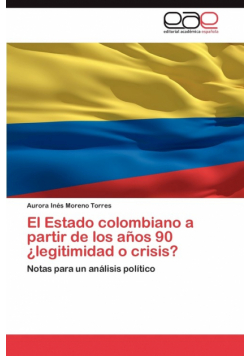 El Estado Colombiano a Partir de Los Anos 90 Legitimidad O Crisis?