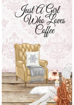 Just A Girl Who Loves Coffee