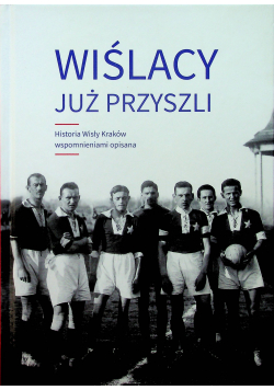 Wiślacy już przyszli