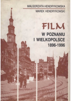 Film w Poznaniu i Wielkopolsce 1896 - 1996