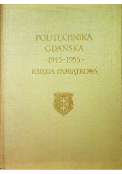 Politechnika Gdańska 1945 do 1955 Księga pamiątkowa
