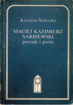Maciej Kazimierz Sarbiewski - prozaik i poeta