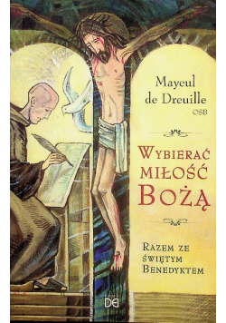 Wybierać miłość Bożą Razem ze świętym Benedyktem