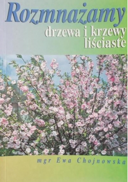 Rozmnażamy drzewa i krzewy liściaste