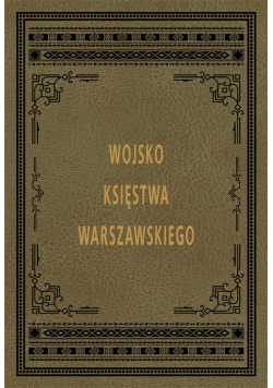 Armia Księstwa Warszawskiego Reprint z 1913 r.