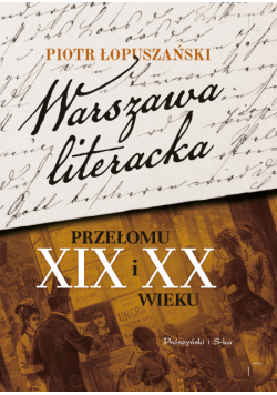 Warszawa literacka przełomu XIX i XX wieku