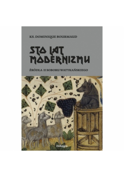 Sto lat modernizmu. Źródła II Soboru Watykańskiego