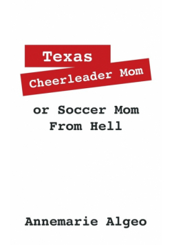 Texas Cheerleader Mom or Soccer Mom from Hell