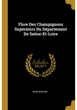 Flore Des Champignons Supérieurs Du Département De Saône-Et-Loire