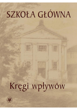 Szkoła Główna. Kręgi wpływów