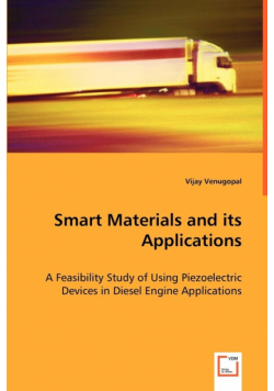 Smart Materials and its Applications - A Feasibility Study of Using Piezoelectric Devices in Diesel Engine Applications