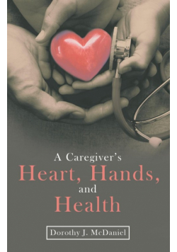 A Caregiver's Heart, Hands, and Health