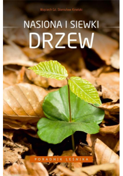 Poradnik leśnika. Nasiona i siewki drzew