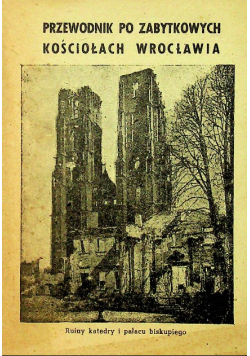 Przewodnik po zabytkowych kościołach Wrocławia