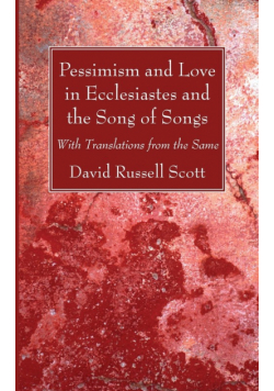 Pessimism and Love in Ecclesiastes and the Song of Songs
