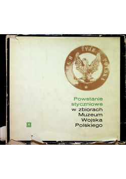 Bigoszewska Wanda Powstanie styczniowe w zbiorach Muzeum Wojska Polskiego