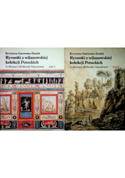 Rysunki z wilanowskiej kolekcji Potockich w zbiorach Biblioteki Narodowej Tom 1 i 2