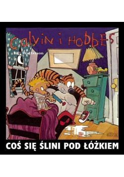 Calvin i Hobbes Coś się ślini pod łóżkiem