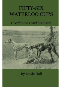 Fifty-Six Waterloo Cups - Greyhounds And Coursers