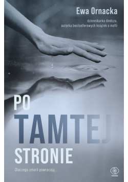 Po tamtej stronie. Dlaczego zmarli powracają...