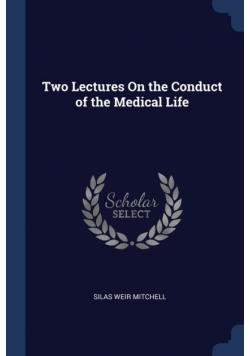Two Lectures On the Conduct of the Medical Life